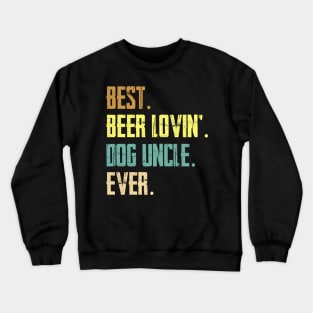 Best Beer Loving Dog Uncle Ever Crewneck Sweatshirt